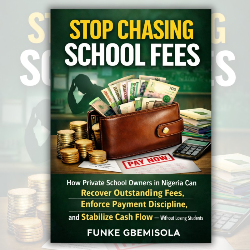 How Private School Owners in Nigeria Can Recover Outstanding Fees, Enforce Payment Discipline, and Stabilize Cash Flow Without Losing Students