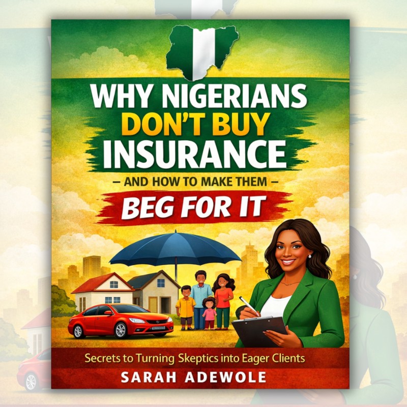Why Nigerians Don't Buy Insurance — And How to Make Them Beg for It