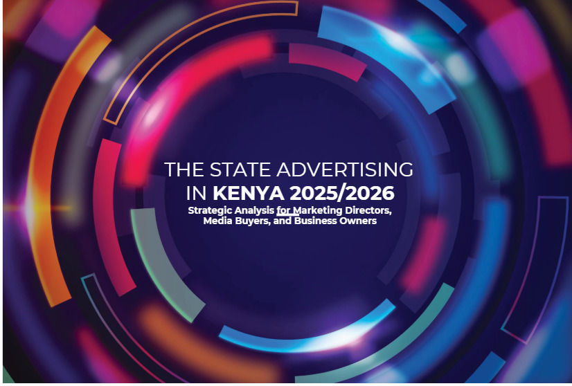 The State of Advertising in Kenya 2025/2026: Strategic Intelligence Report