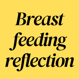 Breast feeding reflection