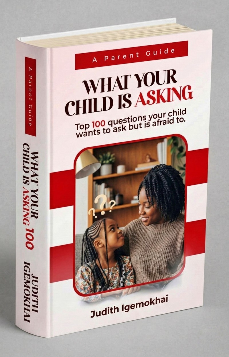 WHAT YOUR CHILD IS REALLY ASKING; Top 100 question your child wants to ask but is afraid to