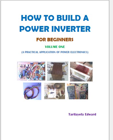 How to Build a Power Inverter by Tarilayefa Edward