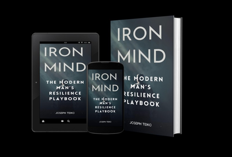 IRON MIND: THE MODERN MAN'S RESILIENCE PLAYBOOK