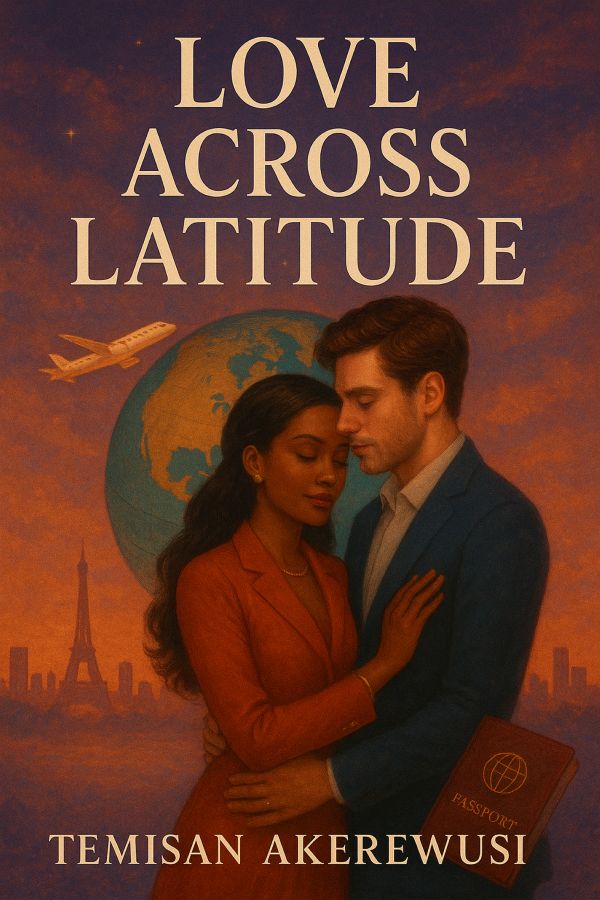 LOVE ACROSS LATITUDE: A Dallas x Lagos Romance Novel (Instant eBook)