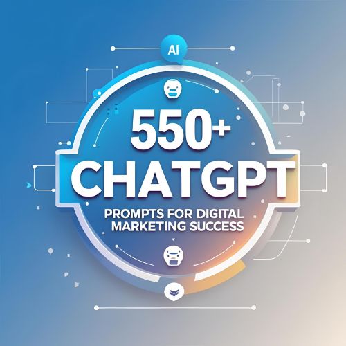 550+ Chatgpt Prompts for Digital Marketing Success