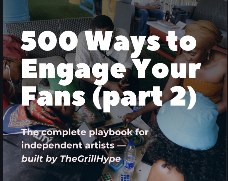 500 Ways to Engage Your Fans (Part 2): The Independent Artist Playbook