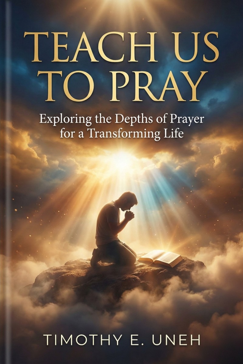 Teach Us to Pray: Exploring the Depths of Prayer for a Transforming Life