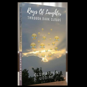 Rays of Laughter Through Dark Clouds by Oluwatoyin Ugoihe