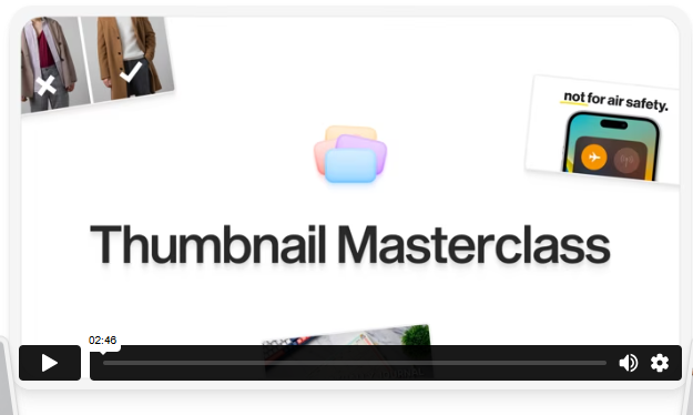 Thumbnail Masterclass: Learn to Make Thumbnails That Get 100,000s of Views
