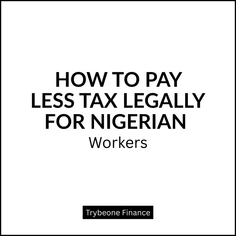 How to pay less tax for Nigerian workers | Trybeone Finance