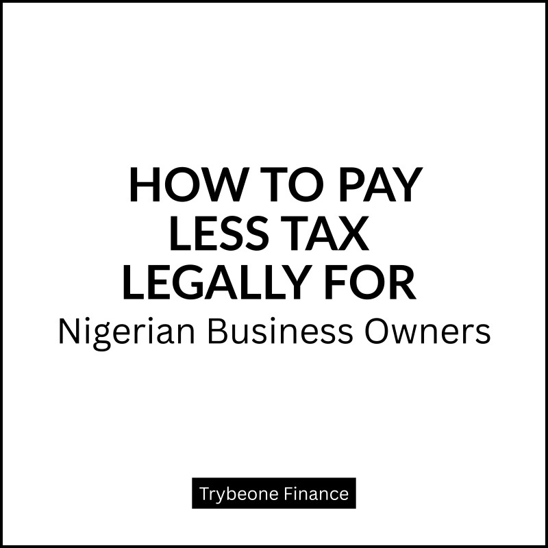 How to pay less tax legally for Nigerian business owners | Trybeone Finance