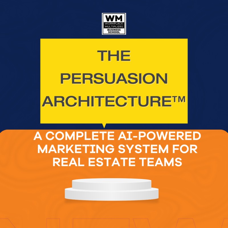 The Persuasion Architecture™ — A Complete AI-Powered Marketing System for Real Estate Teams