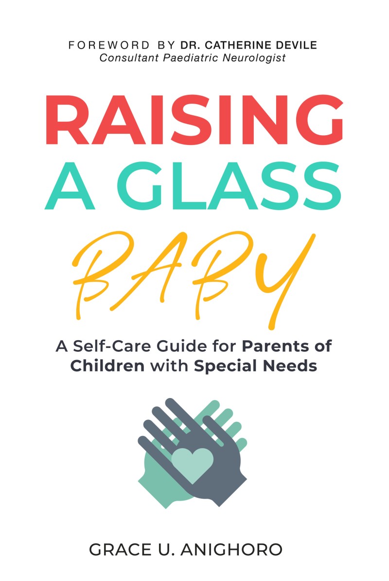Raising a Glass Baby: A Self-Care Guide for Parents of Children with Special Needs