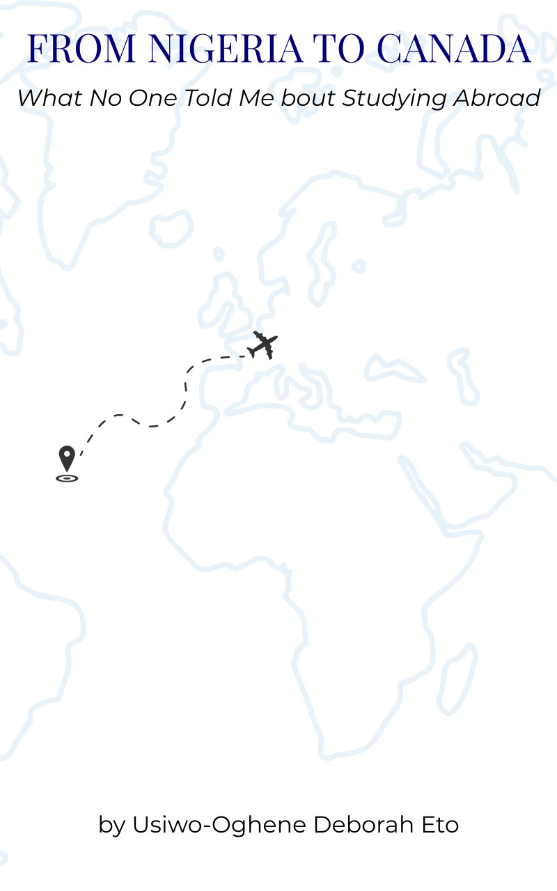 From Nigeria to Canada: What No One Told Me About Studying Abroad