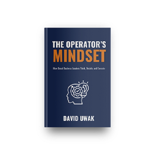 THE OPERATOR'S MINDSET: How Great Business Leaders Think, Decide, and Execute