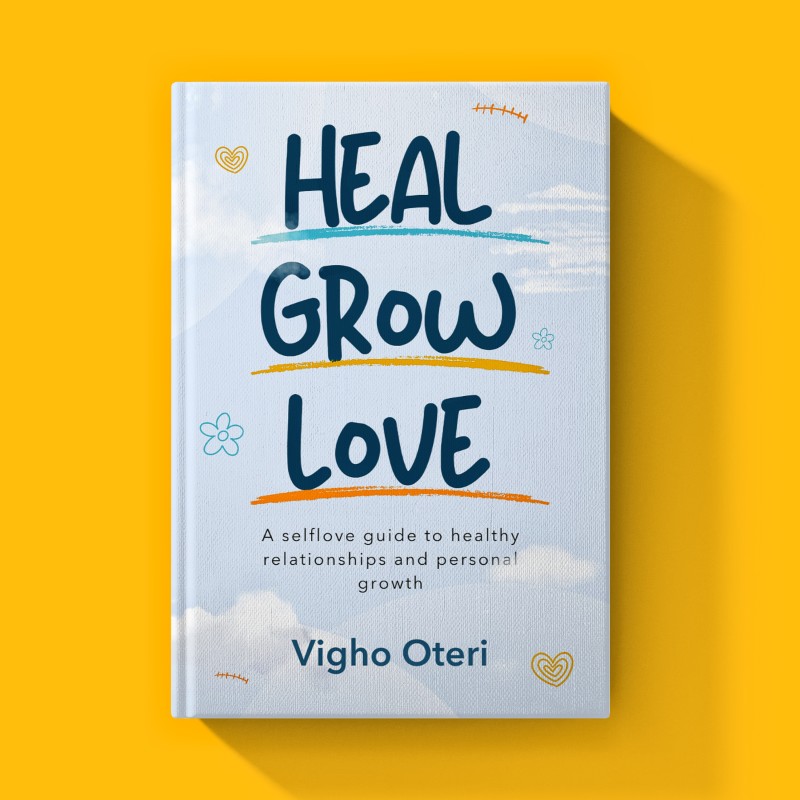 Heal Grow Love; A selflove guide to healthy relationships and personal growth