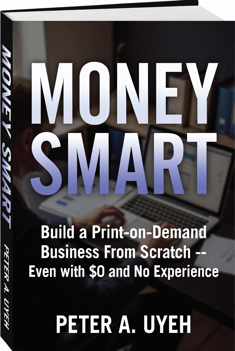 Money Smart: Build a Print-on-Demand Business From Scratch — Even With $0 and No Experience