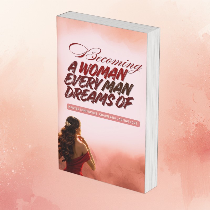 Becoming A Woman Every Man Dreams of