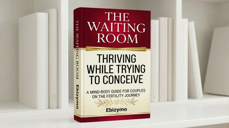 THE WAITING ROOM Thriving While Trying to Conceive A Mind-Body Guide for Couples on the Fertility Journey