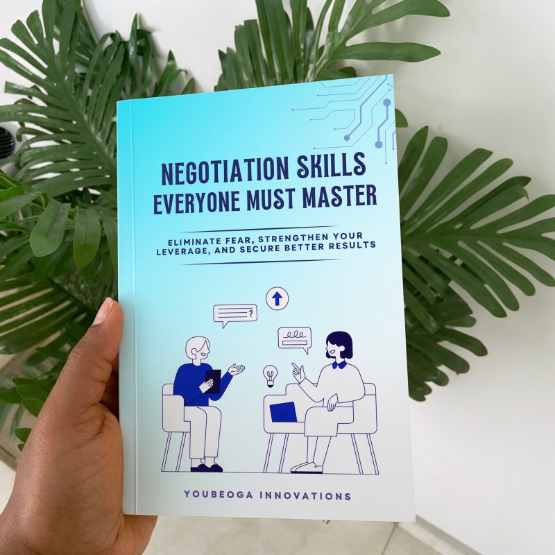 NEGOTIATION SKILLS EVERYONE MUST MASTER — Eliminate Fear, Strengthen Your Leverage and Secure Better Results