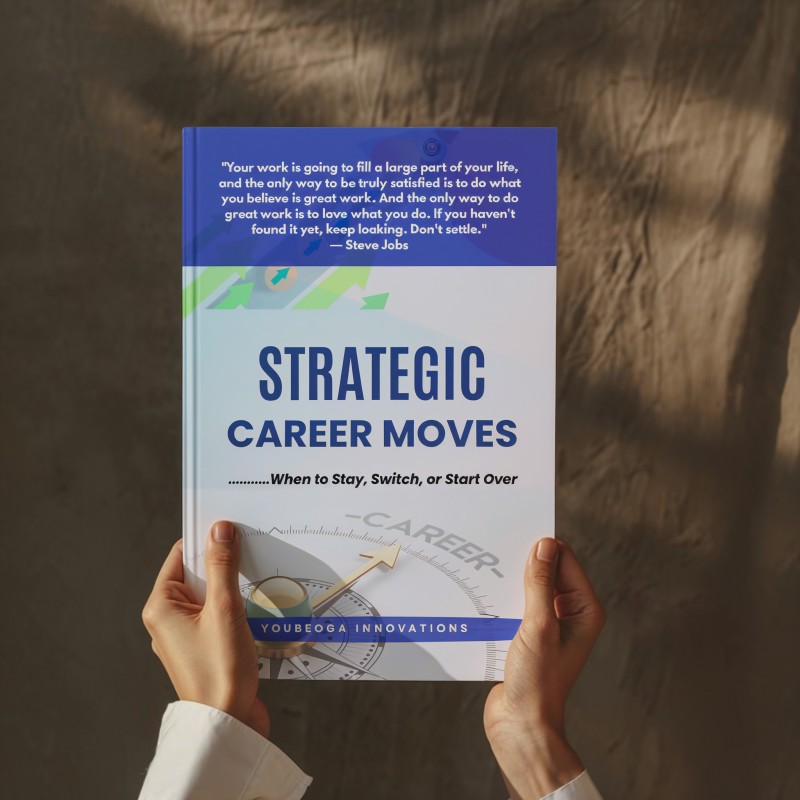 STRATEGIC CAREER MOVES — When To Stay, Switch, Or Start Over