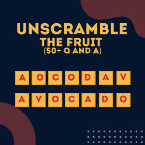 50+ FRUIT UNSCRAMBLE CHALLENGE AND ANSWERS (POWERPOINT)